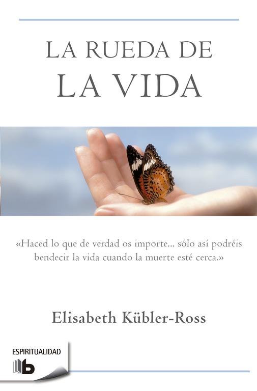 LA RUEDA DE LA VIDA | 9788496581104 | KUBLER-ROSS,ELISABETH | Libreria Geli - Librería Online de Girona - Comprar libros en catalán y castellano