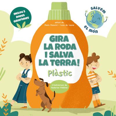 GIRA LA RODA I SALVA LA TERRA! PLASTIC | 9788468272238 | Libreria Geli - Librería Online de Girona - Comprar libros en catalán y castellano
