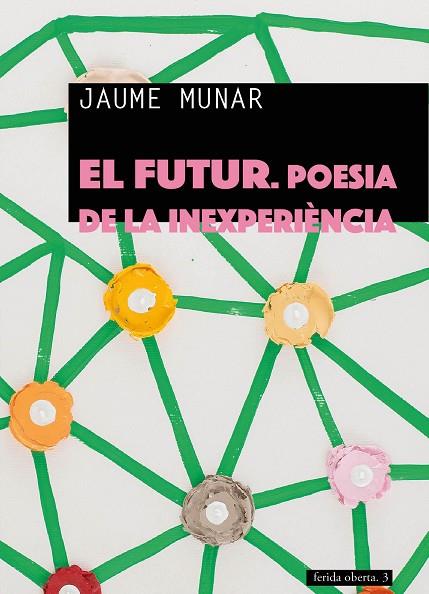 EL FUTUR.POESIA DE L'EXPERIÈNCIA | 9788494901812 | MUNAR,JAUME | Libreria Geli - Librería Online de Girona - Comprar libros en catalán y castellano