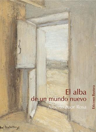 EL ALBA DE UN MUNDO NUEVO | 9788495764393 | ASOR ROSA,ALBERTO | Libreria Geli - Librería Online de Girona - Comprar libros en catalán y castellano