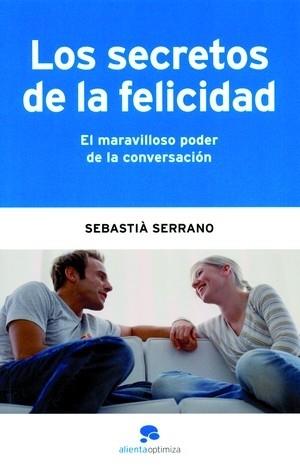 LOS SECRETOS DE LA FELICIDAD | 9788493521257 | SERRANO,SEBASTIA | Libreria Geli - Librería Online de Girona - Comprar libros en catalán y castellano