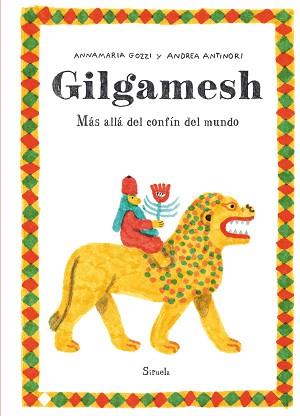 GILGAMESH.MÁS ALLÁ DEL CONFÍN DEL MUNDO | 9788419744579 | ANTINORI,ANDREA/GOZZI,ANNAMARIA | Libreria Geli - Librería Online de Girona - Comprar libros en catalán y castellano