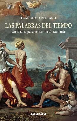 LAS PALABRAS DEL TIEMPO.UN IDEARIO PARA PENSAR HISTÓRICAMENTE | 9788437631424 | BENIGNO,FRANCESCO | Llibreria Geli - Llibreria Online de Girona - Comprar llibres en català i castellà
