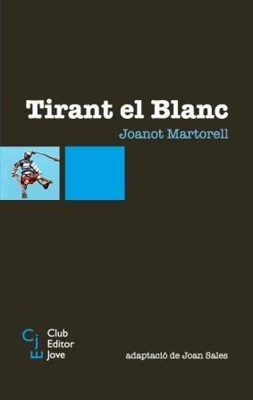 TIRANT EL BLANC | 9788473291347 | MARTORELL,JOANOT | Libreria Geli - Librería Online de Girona - Comprar libros en catalán y castellano