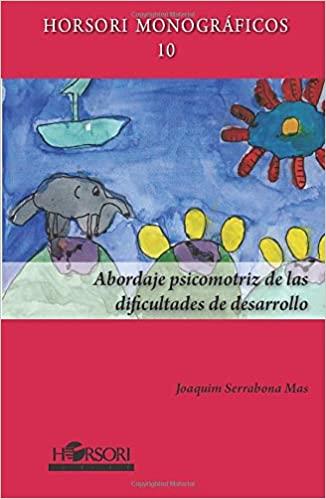 ABORDAJE PSICOMOTRIZ DE LAS DIFICULTADES DE DESARROLLO | 9788415212850 | SERRABONA MAS, JOAQUIM | Llibreria Geli - Llibreria Online de Girona - Comprar llibres en català i castellà
