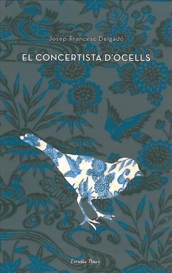 EL CONCERTISTA D'OCELLS | 9788499322476 | DELGADO,JOSEP-FRANCESC | Llibreria Geli - Llibreria Online de Girona - Comprar llibres en català i castellà