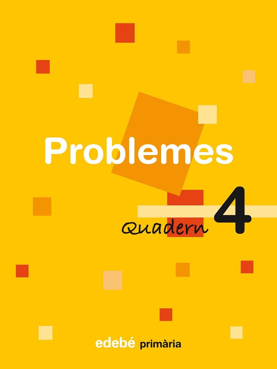 QUADERN PROBLEMES PRIMARIA-4 | 9788423690114 | EDEBÉ, OBRA COLECTIVA | Libreria Geli - Librería Online de Girona - Comprar libros en catalán y castellano