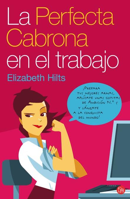 LA PERFECTA CABRONA EN EL TRABAJO | 9788466314725 | HILTS,ELIZABETH | Libreria Geli - Librería Online de Girona - Comprar libros en catalán y castellano