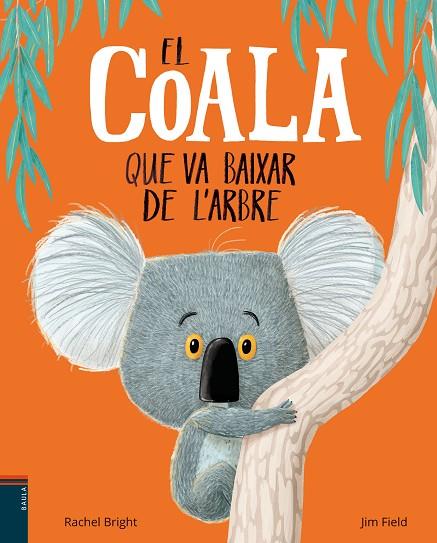 EL COALA QUE VA BAIXAR DE L'ARBRE | 9788447935758 | BRIGHT,RACHEL | Libreria Geli - Librería Online de Girona - Comprar libros en catalán y castellano