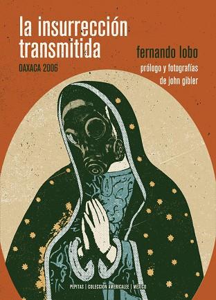 LA INSURRECCIÓN TRANSMITIDA.OAXACA 2006 | 9788417386122 | LOBO,FERNANDO | Libreria Geli - Librería Online de Girona - Comprar libros en catalán y castellano