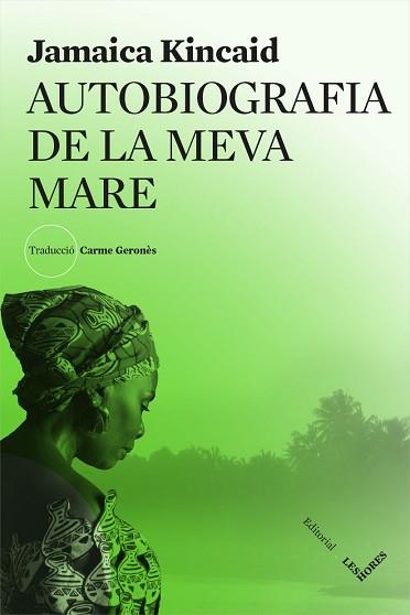 AUTOBIOGRAFIA DE LA MEVA MARE | 9788494904929 | KINCAID,JAMAICA | Libreria Geli - Librería Online de Girona - Comprar libros en catalán y castellano