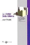 LA CIUTAT DELS LLIBRES | 9788482567310 | TRIADU,JOAN | Llibreria Geli - Llibreria Online de Girona - Comprar llibres en català i castellà