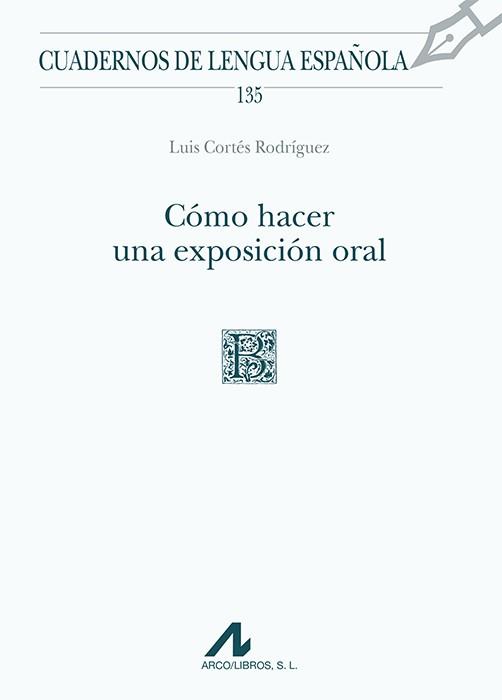 CÓMO HACER UNA EXPOSICIÓN ORAL | 9788476359662 | CORTÉS RODRÍGUEZ, LUIS | Libreria Geli - Librería Online de Girona - Comprar libros en catalán y castellano