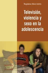 TELEVISION,VIOLENCIA Y SEXO EN LA ADOLESCENCIA | 9788499211459 | ALBERO ANDRES,MAGDALENA | Llibreria Geli - Llibreria Online de Girona - Comprar llibres en català i castellà