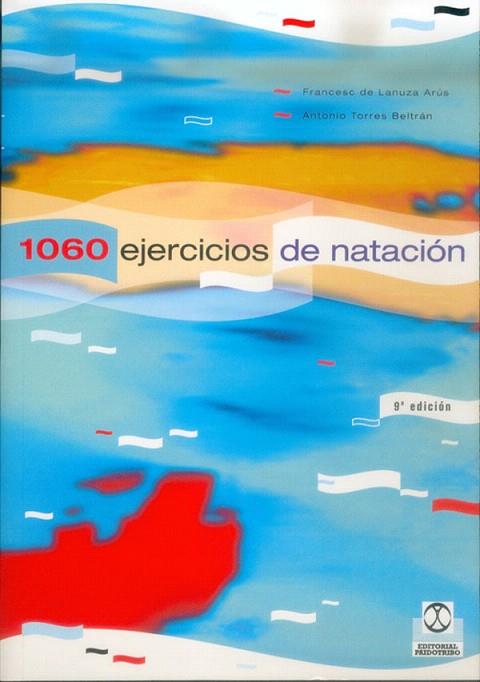 1060 EJERCICIOS Y JUEGOS DE NATACION | 9788486475284 | DE LANUZA ARUS,FRANCESC/TORRES,ANTONIO | Llibreria Geli - Llibreria Online de Girona - Comprar llibres en català i castellà