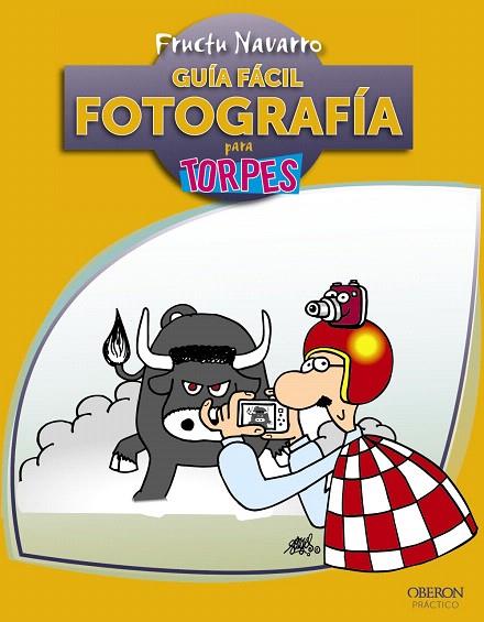 GUIA FACIL FOTOGRAFIA PARA TORPES | 9788441530010 | NAVARRO,FRUCTU | Llibreria Geli - Llibreria Online de Girona - Comprar llibres en català i castellà