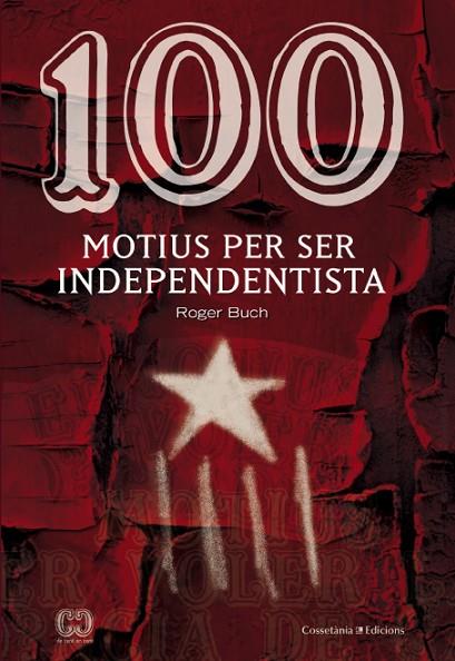 100 MOTIUS PER SER INDEPENDENTISTA | 9788490342978 | BUCH,ROGER | Libreria Geli - Librería Online de Girona - Comprar libros en catalán y castellano