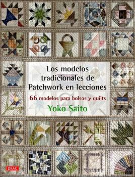 LOS MODELOS TRADICIONALES DE PATCHWORK EN LECCIONES.66 MODELOS PARA BOLSOS Y QUILTS | 9788498744675 | SAITO,YOKO | Llibreria Geli - Llibreria Online de Girona - Comprar llibres en català i castellà