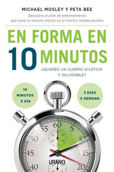 EN FORMA EN 10 MINUTOS | 9788479538989 | MOSLEY,MICHAEL/BEE,PETA | Libreria Geli - Librería Online de Girona - Comprar libros en catalán y castellano