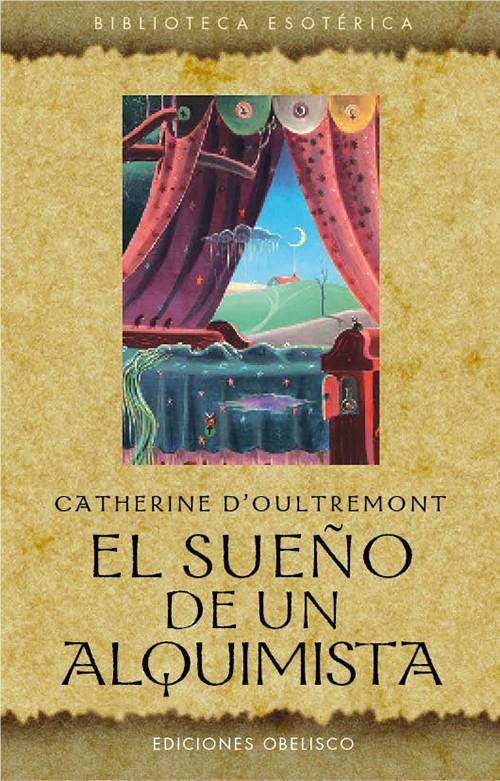EL SUEÑO DE UN ALQUIMISTA | 9788497779364 | D'OULTREMONT,CATHERINE | Llibreria Geli - Llibreria Online de Girona - Comprar llibres en català i castellà