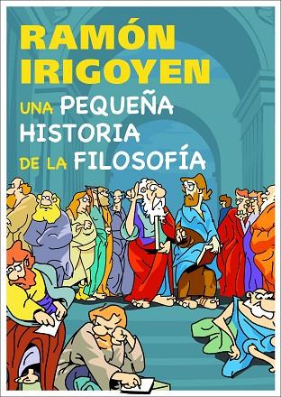 UNA PEQUEÑA HISTORIA DE LA FILOSOFIA | 9788497543781 | IRIGOYEN,RAMON | Libreria Geli - Librería Online de Girona - Comprar libros en catalán y castellano