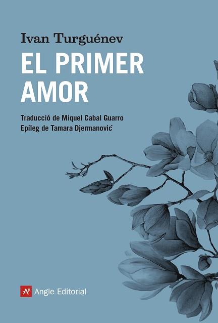 EL PRIMER AMOR | 9788417214739 | TURGUÉNEV,IVAN | Libreria Geli - Librería Online de Girona - Comprar libros en catalán y castellano