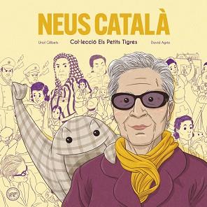 NEUS CATALÀ | 9788416855667 | GILIBETS,URIOL/AGRIO,DAVID | Libreria Geli - Librería Online de Girona - Comprar libros en catalán y castellano