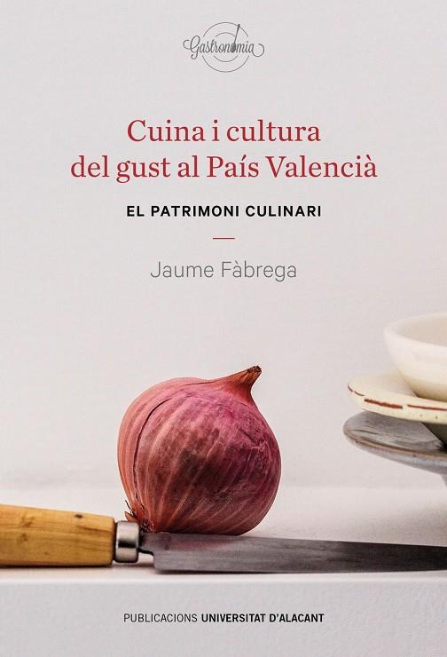 CUINA I CULTURA DEL GUST AL PAIS VALENCIÀ | 9788497176569 | FABREGA,JAUME | Libreria Geli - Librería Online de Girona - Comprar libros en catalán y castellano