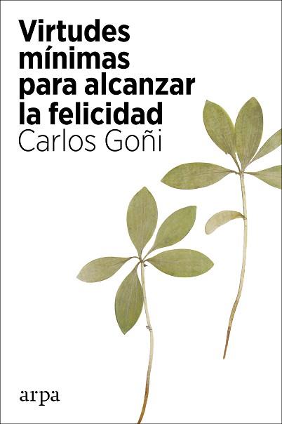 VIRTUDES MÍNIMAS PARA ALCANZAR LA FELICIDAD | 9788418741135 | GOÑI,CARLOS | Libreria Geli - Librería Online de Girona - Comprar libros en catalán y castellano