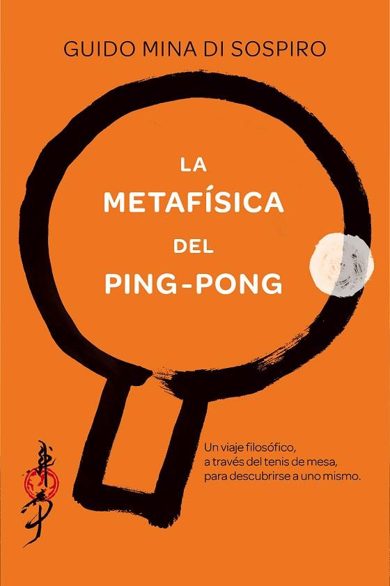 LA METAFÍSICA DEL PING-PONG | 9788416634293 | MINA DI SOSPIRO,GUIDO | Llibreria Geli - Llibreria Online de Girona - Comprar llibres en català i castellà
