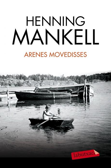 ARENES MOVEDISSES | 9788490663240 | MANKELL,HENNING  | Libreria Geli - Librería Online de Girona - Comprar libros en catalán y castellano