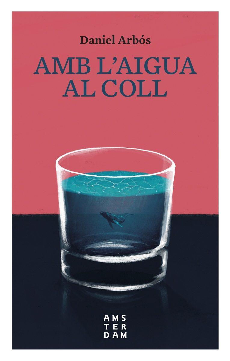 AMB L'AIGUA AL COLL | 9788416743476 | ARBÓS,DANIEL | Llibreria Geli - Llibreria Online de Girona - Comprar llibres en català i castellà