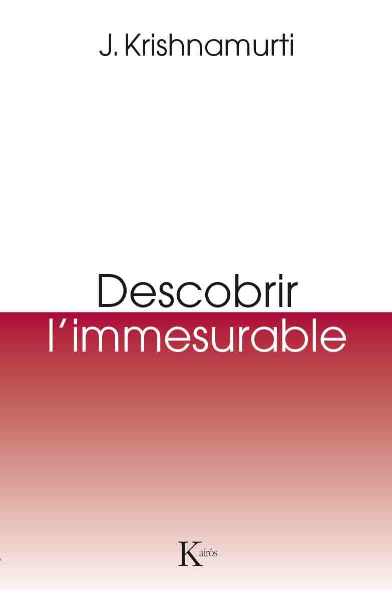 DESCOBRIR L'IMMESURABLE | 9788499885131 | KRISHNAMURTI,JIDDU | Libreria Geli - Librería Online de Girona - Comprar libros en catalán y castellano