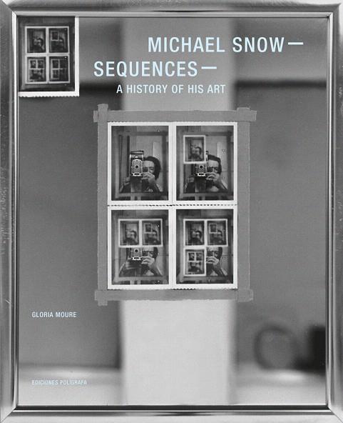 MICHAEL SNOW.SEQUENCES.A HISTORY OF HIS ART | 9788434313521 | SNOW.MICHAEL | Libreria Geli - Librería Online de Girona - Comprar libros en catalán y castellano