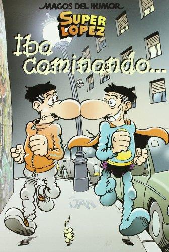 IBA CAMINANDO... (MAGOS DEL HUMOR-SUPERLOPEZ) | 9788466635240 | LOPEZ FERNANDEZ,JUAN | Llibreria Geli - Llibreria Online de Girona - Comprar llibres en català i castellà