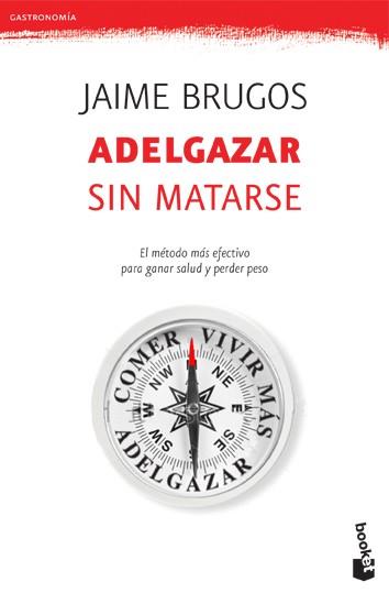 ADELGAZAR SIN MATARSE | 9788427034099 | BRUGOS,JAIME | Libreria Geli - Librería Online de Girona - Comprar libros en catalán y castellano