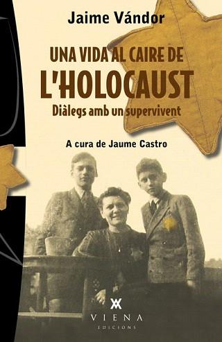 UNA VIDA AL CAIRE DE L'HOLOCAUST.DIALEGS AMB UN SUPERVIVENT | 9788483307243 | VÁNDOR,JAIME | Llibreria Geli - Llibreria Online de Girona - Comprar llibres en català i castellà