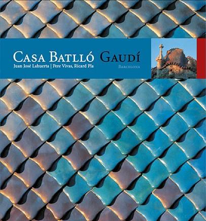 CASA BATLLO,GAUDI | 9788484780250 | LAHUERTA,JUAN JOSE/VIVAS,PERE/PLA,RICARD | Llibreria Geli - Llibreria Online de Girona - Comprar llibres en català i castellà