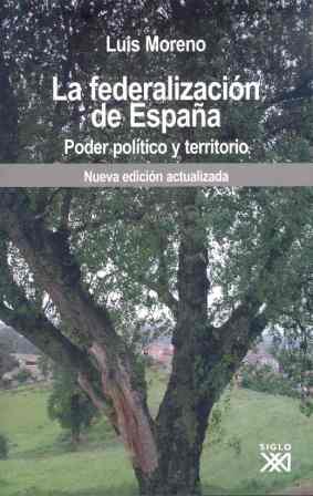 LA FEDERALIZACION DE ESPAÑA:PODER POLITICO Y TERRITORIO (NU | 9788432312939 | MORENO, LUIS | Llibreria Geli - Llibreria Online de Girona - Comprar llibres en català i castellà