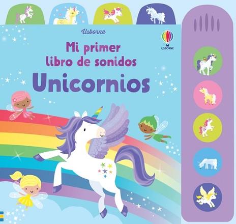 UNICORNIOS(MI PRIMER LIBRO DE SONIDOS) | 9781803708928 | WATT,FIONA | Libreria Geli - Librería Online de Girona - Comprar libros en catalán y castellano