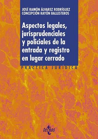 ASPECTOS LEGALES,JURISPRUDENCIALES Y POLICIALES DE LA ENTRADA Y REGISTRO EN LUGAR CERRADO | 9788430983797 | ÁLVAREZ RODRÍGUEZ,JOSÉ RAMÓN/RAYÓN BALLESTEROS,CONCEPCIÓN | Libreria Geli - Librería Online de Girona - Comprar libros en catalán y castellano