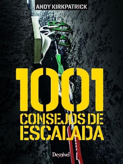1001 CONSEJOS DE ESCALADA | 9788498293999 | KIRKPATRICK, ANDY | Libreria Geli - Librería Online de Girona - Comprar libros en catalán y castellano