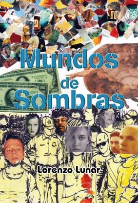MUNDOS DE SOMBRAS | 9788493966515 | LUNAR,LORENZO | Llibreria Geli - Llibreria Online de Girona - Comprar llibres en català i castellà
