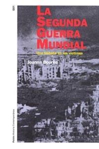 LA SEGUNDA GUERRA MUNDIAL.UNA HISTORIA DE LAS VICTIMAS | 9788449312656 | BOURKE,JOANNA | Llibreria Geli - Llibreria Online de Girona - Comprar llibres en català i castellà