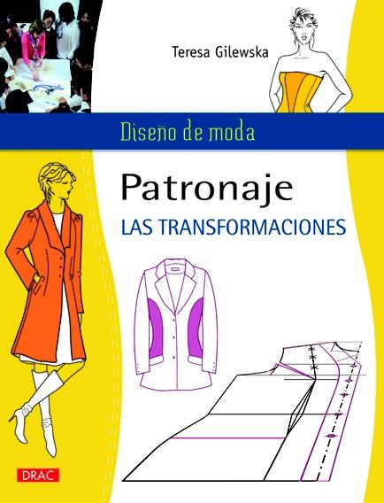 PATRONAJE.LAS TRANSFORMACIONES | 9788498742558 | GILEWSKA,TERESA | Libreria Geli - Librería Online de Girona - Comprar libros en catalán y castellano