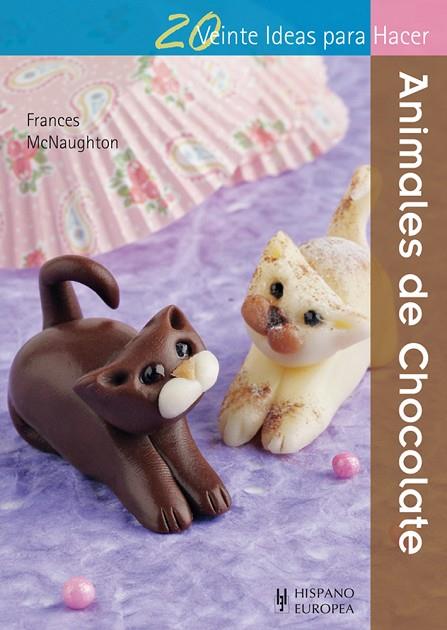ANIMALES DE CHOCOLATE | 9788425520952 | MCNAUGHTON,FRANCES | Libreria Geli - Librería Online de Girona - Comprar libros en catalán y castellano