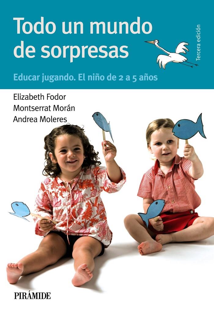 TODO UN MUNDO DE SORPRESAS : EDUCAR JUGANDO : EL NIÑO DE 2 A | 9788436822175 | FODOR HARSANYI,ELIZABETH/MORAN,MONTSERRAT | Llibreria Geli - Llibreria Online de Girona - Comprar llibres en català i castellà