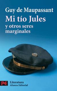 MI TIO JULES Y OTROS SERES MARGINALES | 9788420658469 | MAUPASSANT,GUY DE | Libreria Geli - Librería Online de Girona - Comprar libros en catalán y castellano