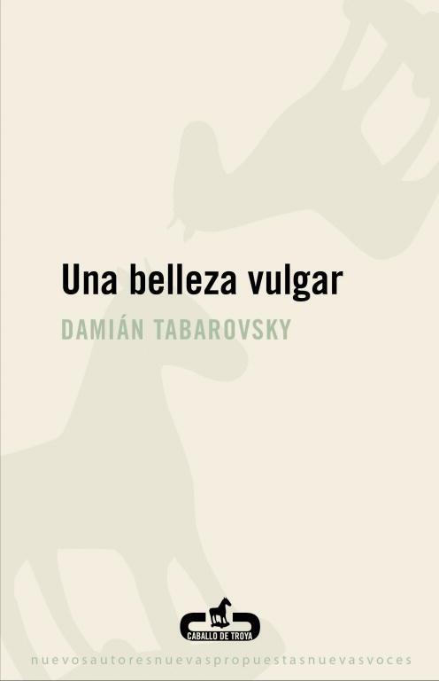 UNA BELLEZA VULGAR | 9788496594807 | TABAROVSKY,DAMIAN | Libreria Geli - Librería Online de Girona - Comprar libros en catalán y castellano