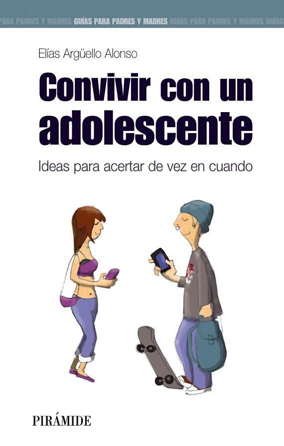 CONVIVIR CON UN ADOLESCENTE | 9788436831832 | ARGÜELLO ALONSO,ELÍAS | Llibreria Geli - Llibreria Online de Girona - Comprar llibres en català i castellà